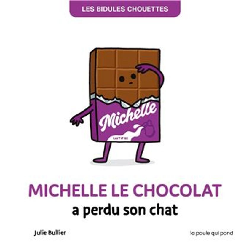 Les Bidules Chouettes - Les bidules chouettes - michelle le chocolat a perdu son chat - Julie Bullier - cartonné - Achat Livre | fnac