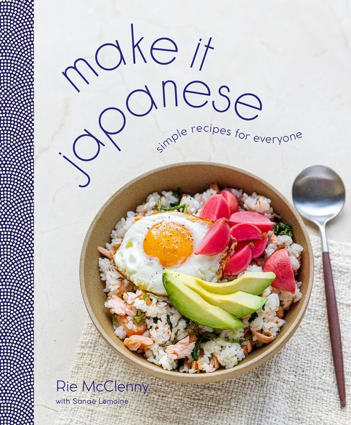 Make It Japanese: Simple Recipes for Everyone: Simple Recipes for Everyone: A Cookbook