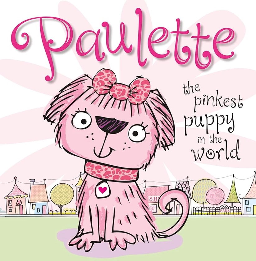Paulette the Pinkest Puppy in the World: Amazon.co.uk: Bugbird, Tim, Lynch, Stuart: 9781782359746: Books