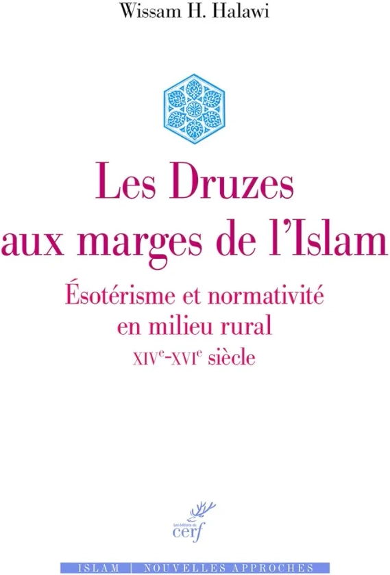 Les Druzes aux marges de l'Islam - Esotérisme et normativité en milieu rural - XIVe-XVIe siècle