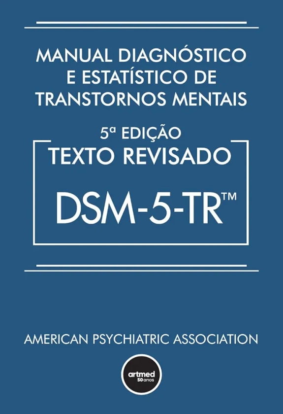 Manual Diagnóstico e Estatístico de Transtornos Mentais - DSM-5-TR: Texto Revisado | Amazon.com.br