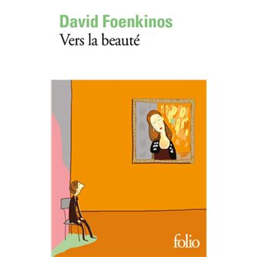 Vers la beauté - Poche - David Foenkinos - Achat Livre ou ebook | fnac