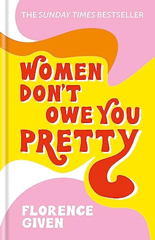 Women Don't Owe You Pretty By Florence Given | Used & New | 9781788402118 | World of Books