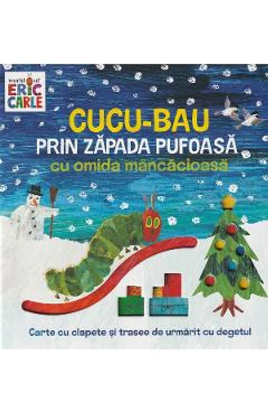 Cucu-Bau prin zapada pufoasa cu omida mancacioasa - Eric Carle