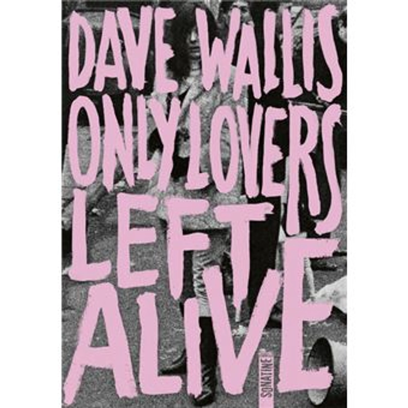 Only Lovers Left Alive - broché - Dave Wallis, Andrew Tullis, Samuel Sfez - Achat Livre ou ebook | fnac