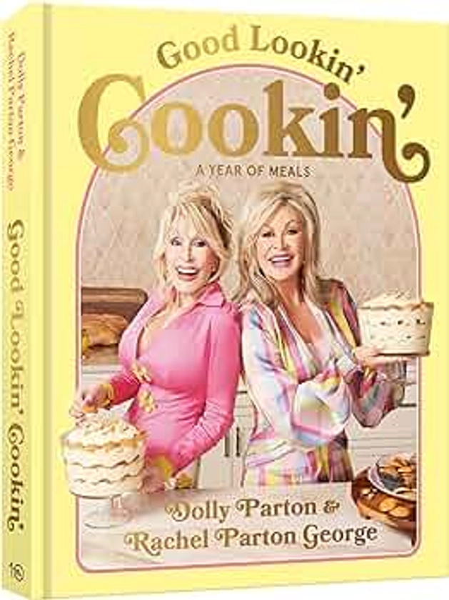 Good Lookin' Cookin': A Year of Meals - A Lifetime of Family, Friends, and Food [A Cookbook]