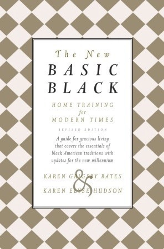 The New Basic Black: Home Training for Modern Times -- …