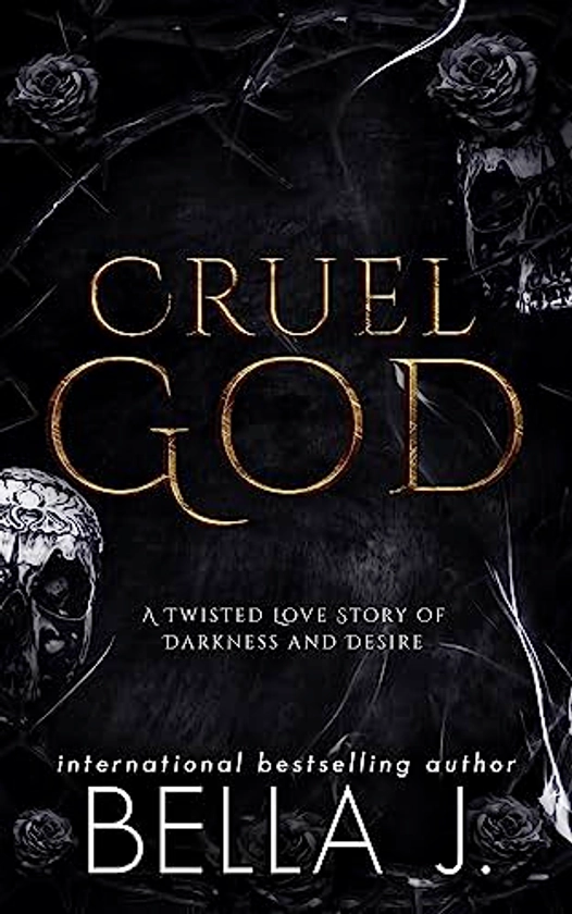 Cruel God: A Dark, Twisted Love Story