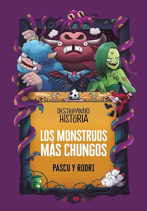 Destripando la historia - Los monstruos más chungos