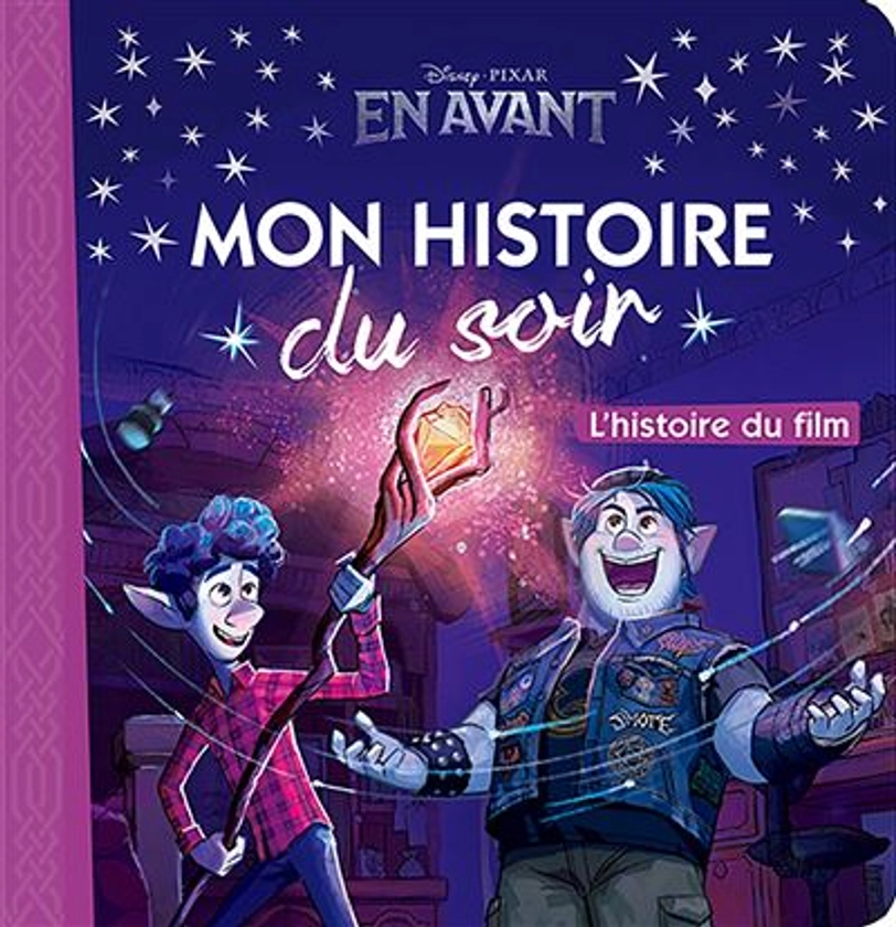 En Avant - : EN AVANT - Mon Histoire du Soir - L'histoire du film - Disney Pixar