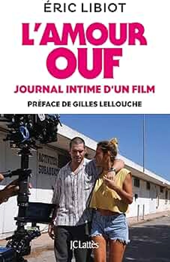 L'amour ouf, journal intime d'un film: Préface de Gilles Lellouche