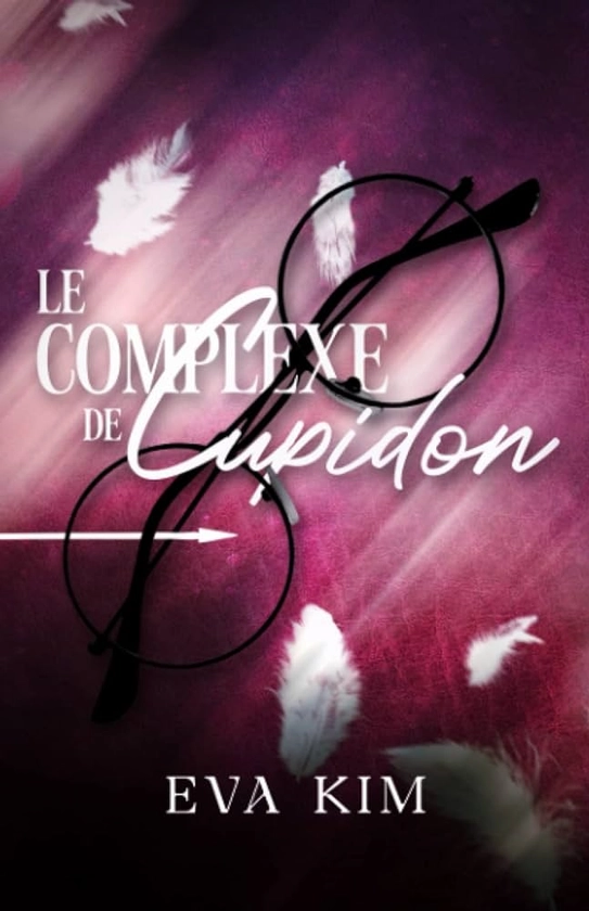 Le Complexe de Cupidon: Kim, Eva: 9782958635305: Books - Amazon.ca