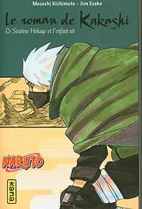 Naruto - romans - Tome 12 - Le roman de Kakashi, le sixième Hokage et l'enfant roi