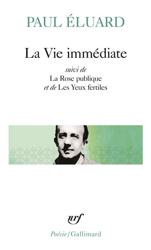 La Vie immédiate / La Rose publique /Les Yeux fertiles / L'Evidence poétique
