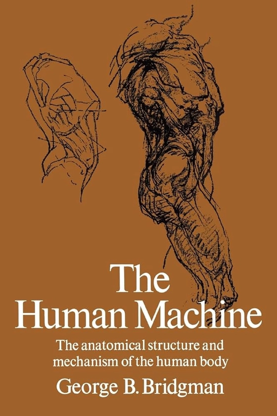 The Human Machine (Dover Anatomy for Artists): George B. Bridgman: 0800759227075: Amazon.com: Books