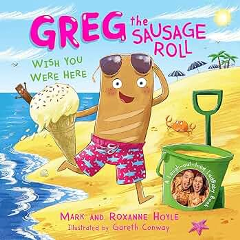 Greg the Sausage Roll: Wish You Were Here: Discover the laugh out loud NO 1 Sunday Times bestselling series