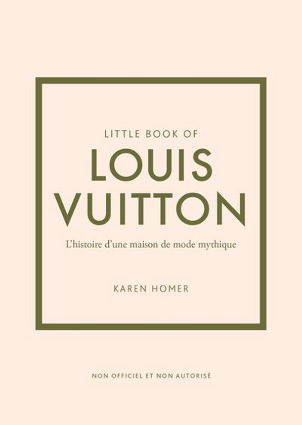 Little book of Louis Vuitton - L'histoire d'une maison de mode mythique (version française)