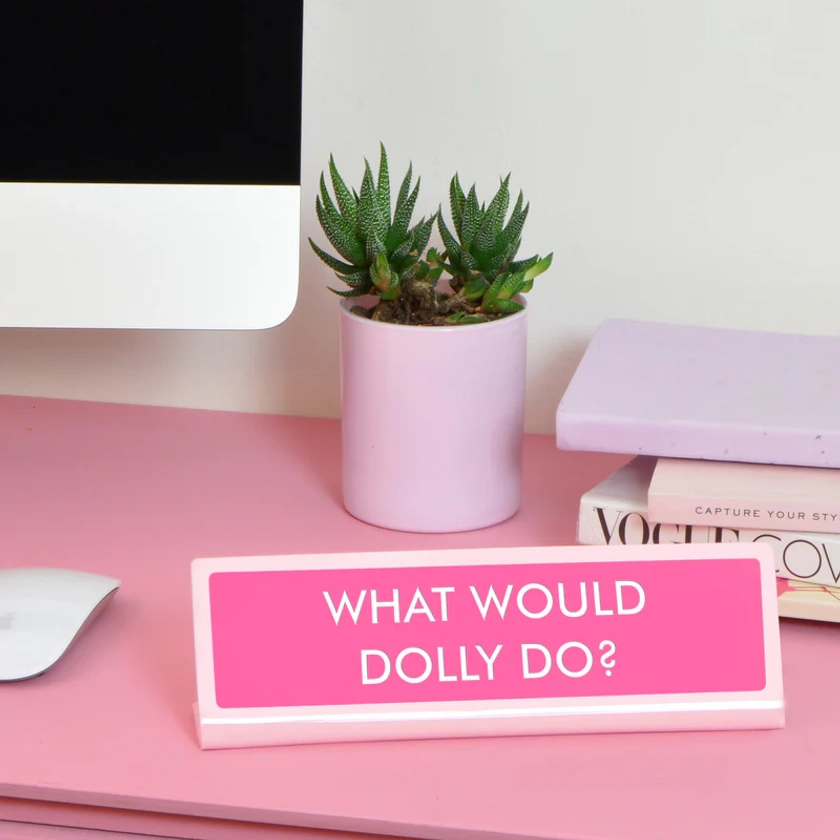 What Would Dolly Do? Desk Plate Sign