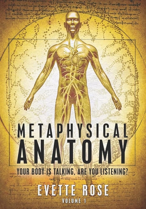 Metaphysical Anatomy: Your body is talking, are you listening?