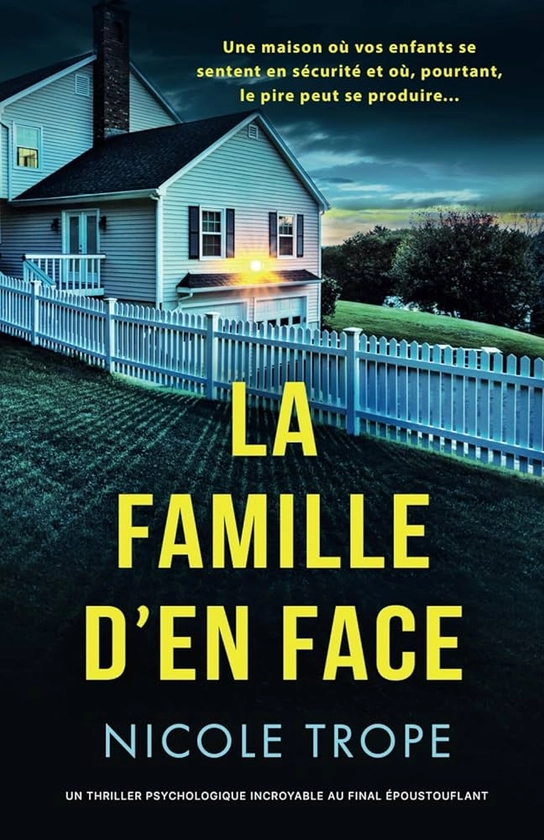La Famille d'en face: Un thriller psychologique incroyable au final époustouflant : Trope, Nicole, Bury, Laurent: Amazon.fr: Livres