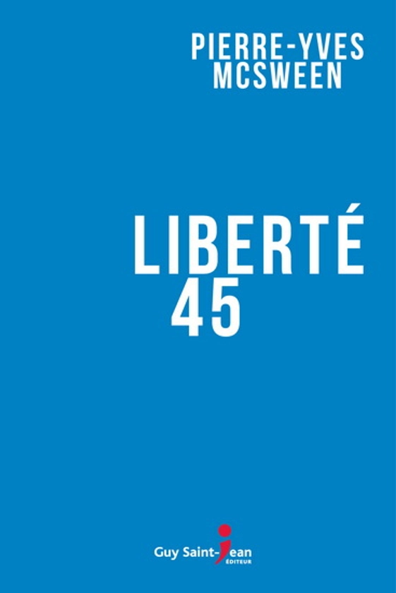 Liberté 45 par MCSWEEN, PIERRE-YVES