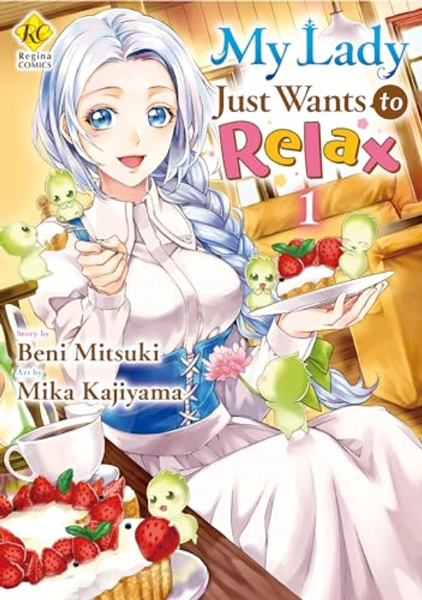 My Lady Just Wants to Relax：Reijyou Ha Mattari Wo Gosyomou Vol.１ eBook : Mika Kajiyama, Beni Mitsuki: Amazon.co.uk: Kindle Store