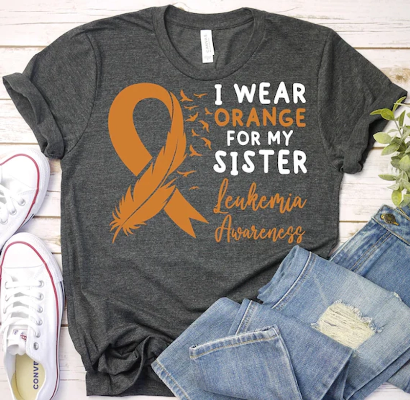 I Wear Orange For My Sister-Leukemia Cancer Awareness Shirt,Leukemia Support Sister Shirt,Orange Ribbon Shirt,Leukemia Cancer Warrior Shirt