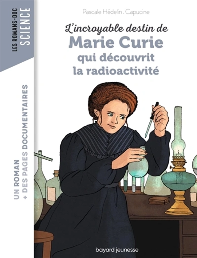 L'incroyable destin de Marie Curie, qui découvrit la radioactivité - achat livres