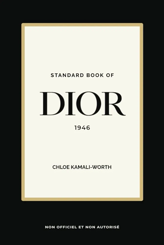 Standard Book of DIOR (version francaise): Traversée d'une Élégance Intemporelle