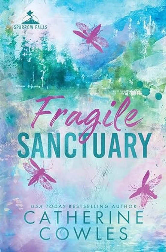 Fragile Sanctuary: A Sparrow Falls Special Edition : Cowles, Catherine: Amazon.com.au: Books