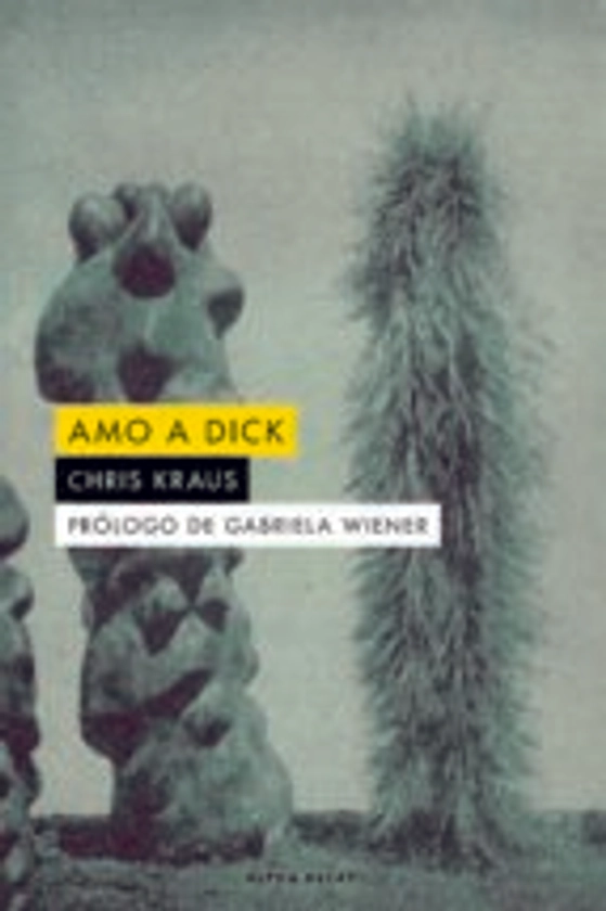 AMO A DICK | CHRIS KRAUS | Ediciones Alpha Decay, S.A. | Casa del Libro