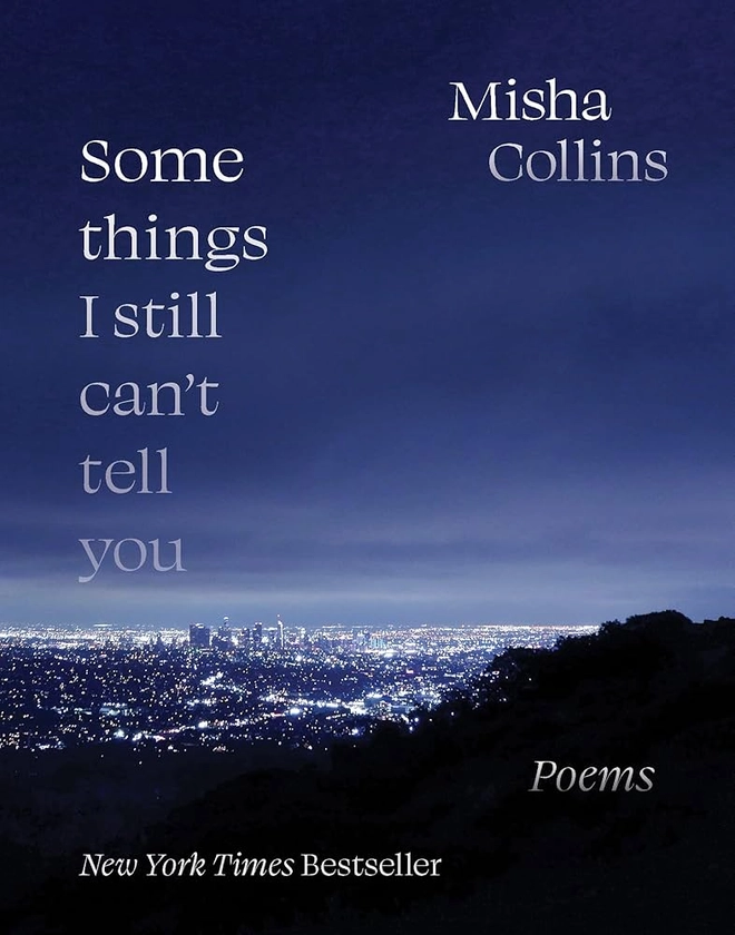 Amazon.com: Some Things I Still Can't Tell You: Poems: 9781524870546: Collins, Misha: Books