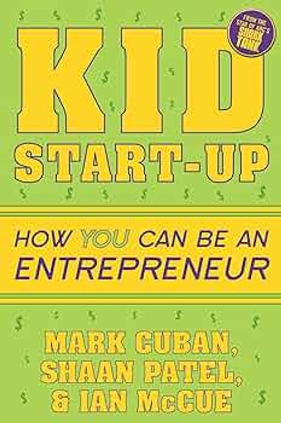 Kid Start-Up: How YOU Can Become an Entrepreneur