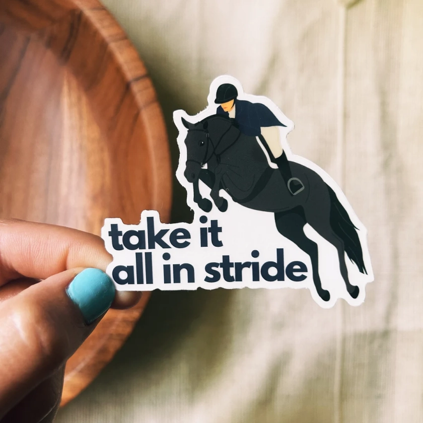 Take It All in Stride Hunter Jumping Sticker | Horse Vinyl Decal | Horse Lover | Horse Present | Hunter Jumper Sticker | Equestrian Sticker