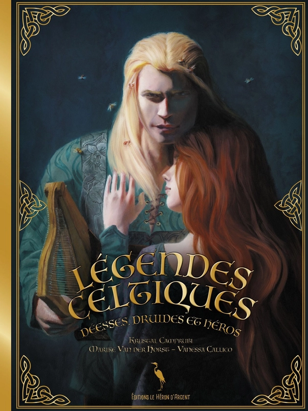 Légendes Celtiques : Déesses, Druides et Héros - Éditions le Héron d'Argent