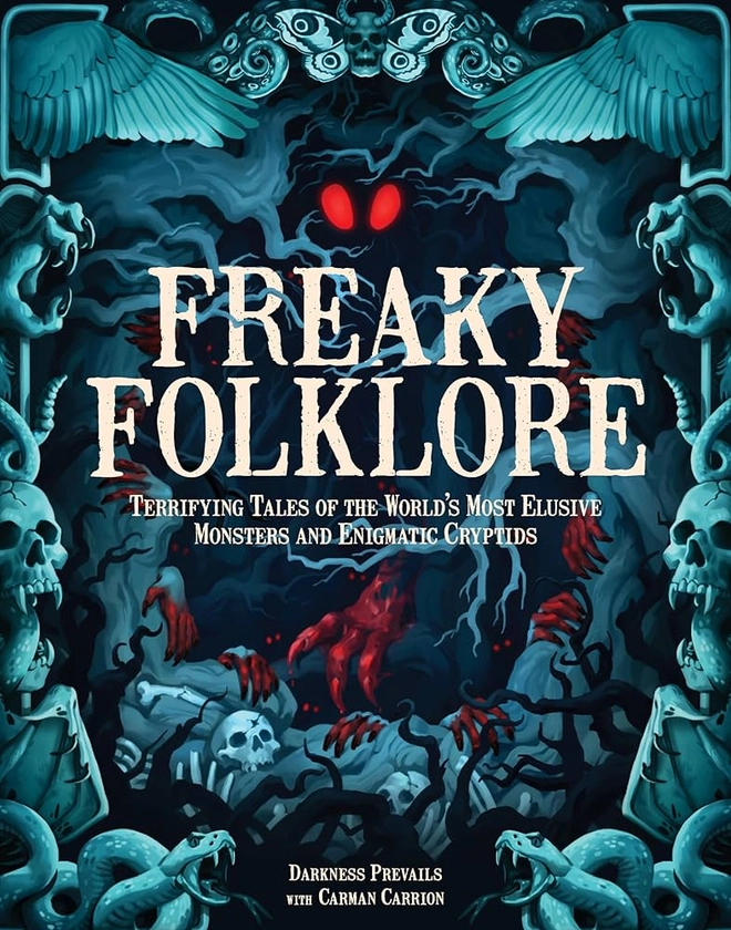 Freaky Folklore: Terrifying Tales of the World's Most Elusive Monsters and Enigmatic Cryptids