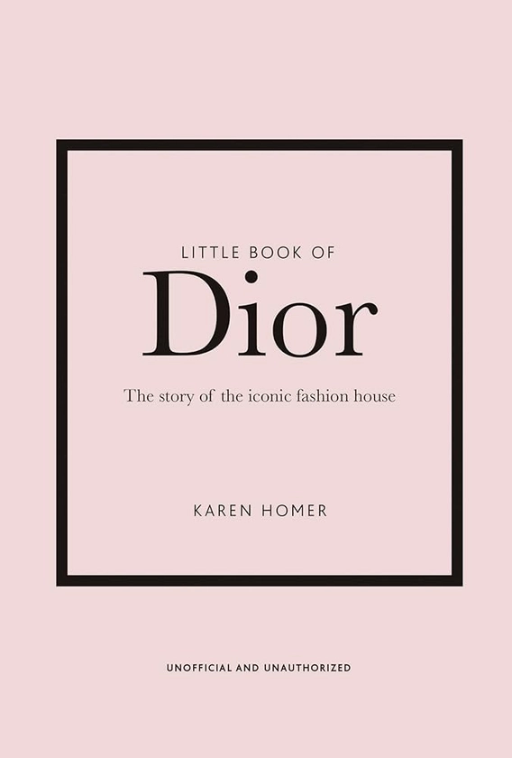 Little Book of Dior: The Story of the Iconic Fashion House: 5 (Little Book of Fashion)