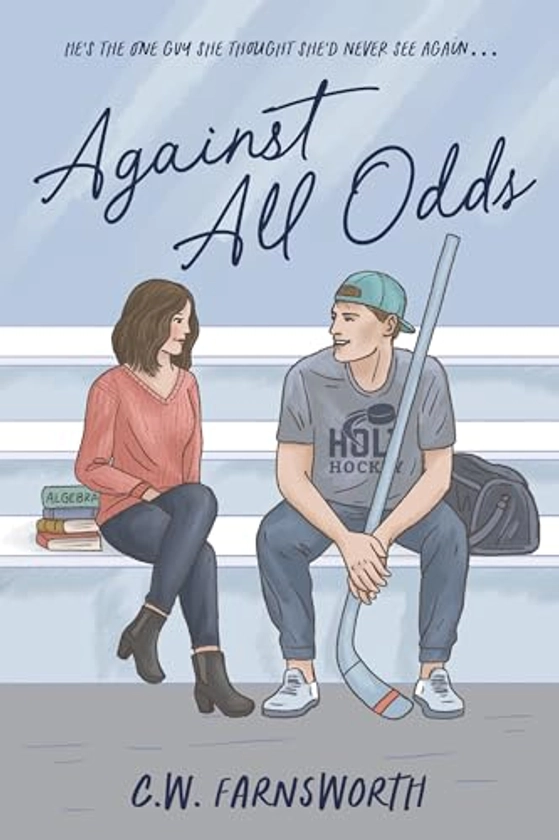 Against All Odds: A College Hockey Romance (Holt Hockey Book 2)