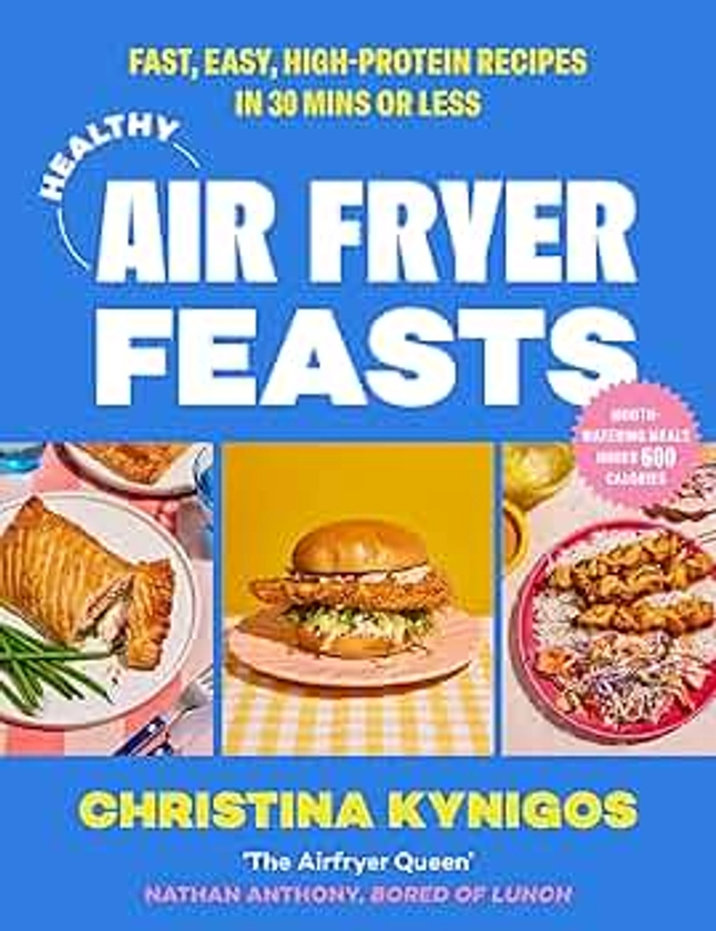 Healthy Air Fryer Feasts: The new 2024 cookbook and perfect gift from Instagram sensation @veryhungrygreek with delicious, healthy recipes that are quick and easy to make