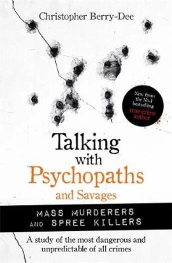 Talking with Psychopaths and Savages: Mass Murderers and Spree Killers by Christopher Berry-Dee | 9781789464214 | Harry Hartog