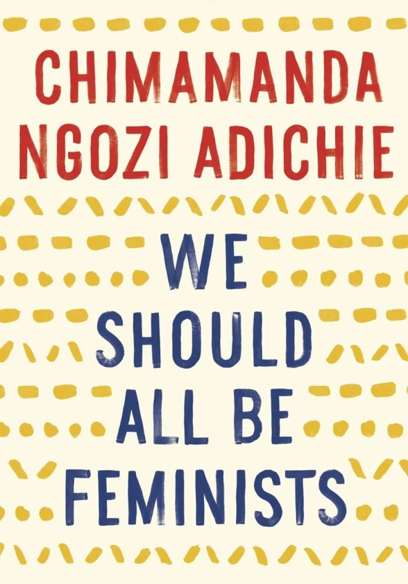 'We Should All Be Feminists' von 'Chimamanda Ngozi Adichie' - 'Taschenbuch' - '978-1-101-91176-1'