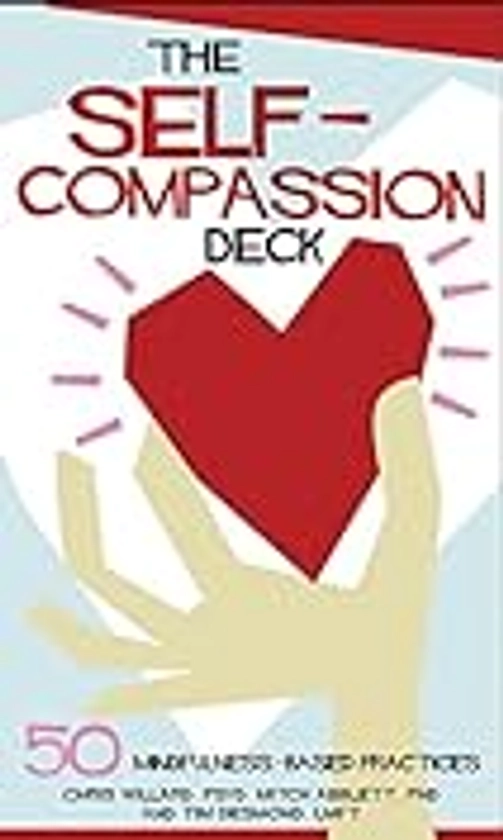 The Self-Compassion Deck: 50 Mindfulness-Based Practices