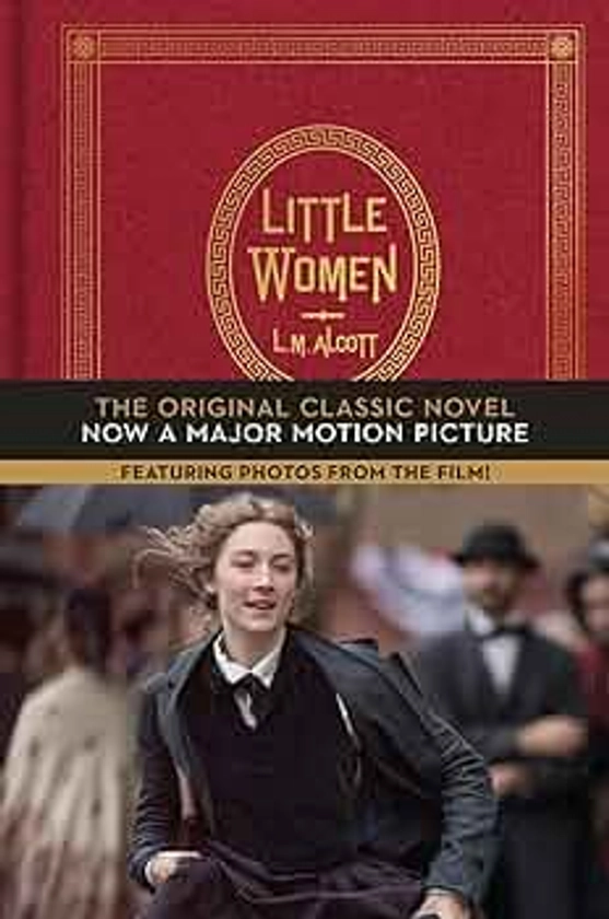 Little Women: The Original Classic Novel Featuring Photos from the Film!