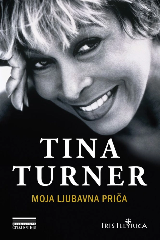 Tina Turner - Moja ljubavna priča
