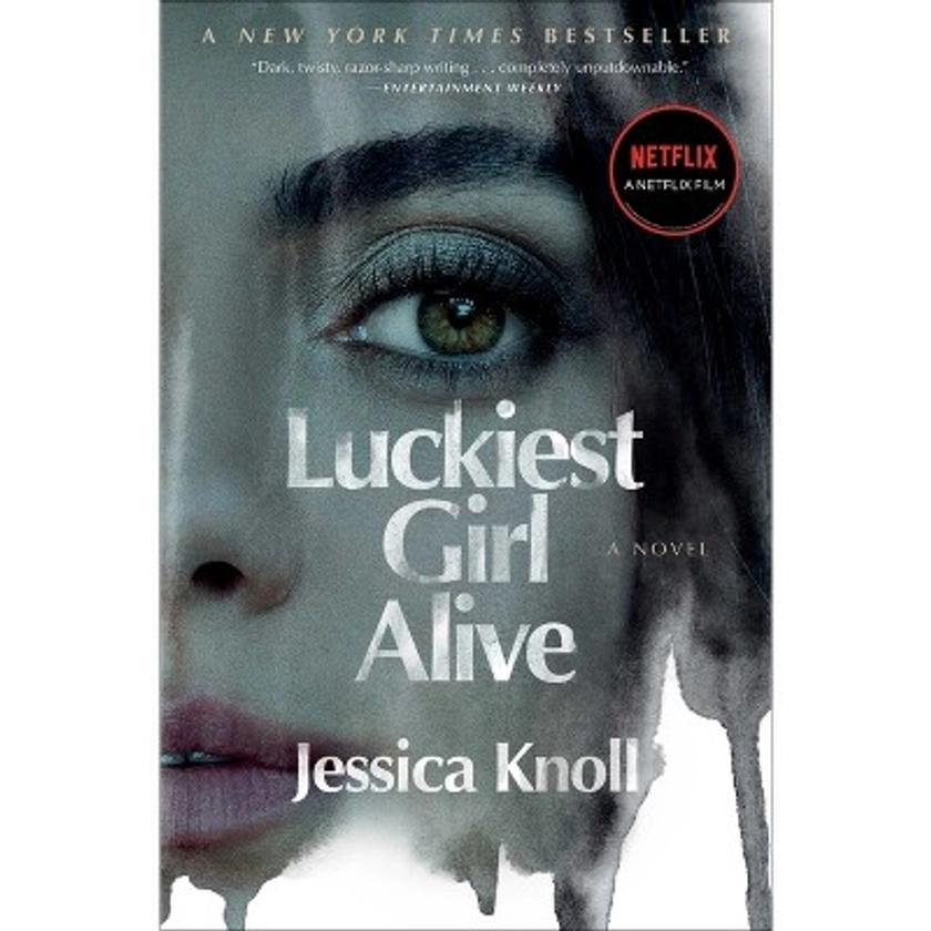 Luckiest Girl Alive - by Jessica Knoll (Paperback)