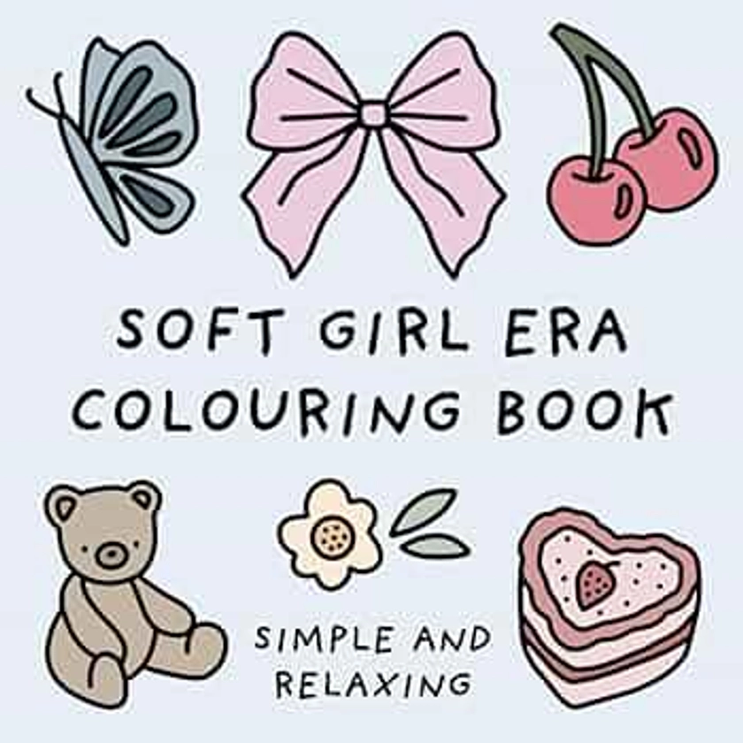 Soft Girl Era Colouring Book (Simple and Relaxing Bold Designs for Adults & Children)
