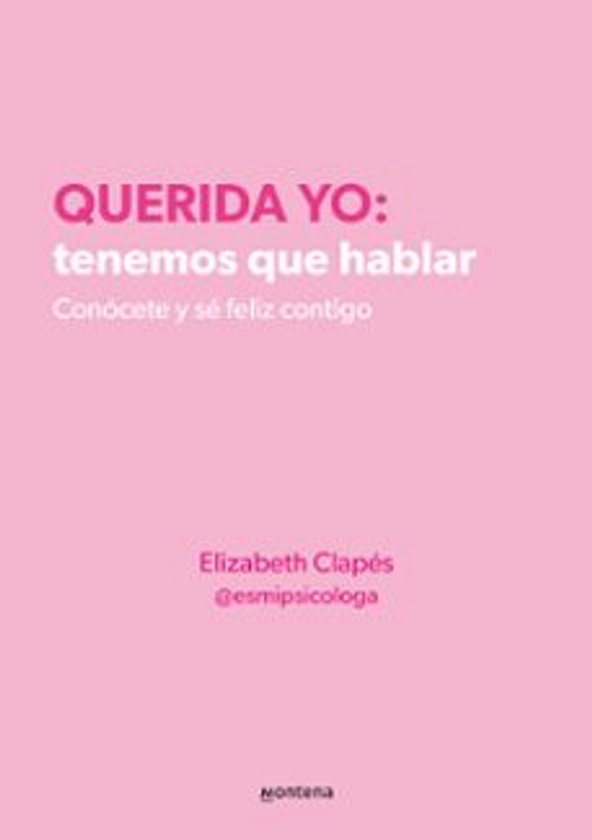QUERIDA YO: TENEMOS QUE HABLAR | ELIZABETH CLAPES | Casa del Libro