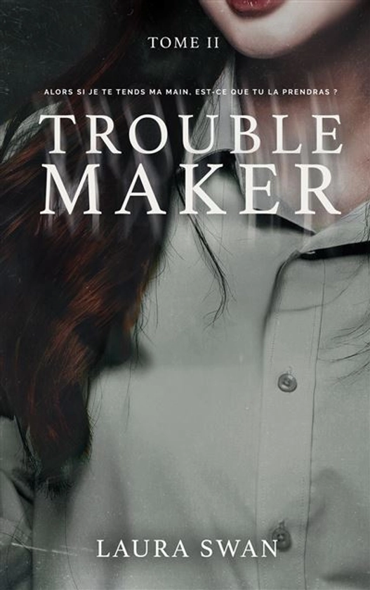 Troublemaker - Le phénomène Wattpad et TikTok : Troublemaker - Tome 2