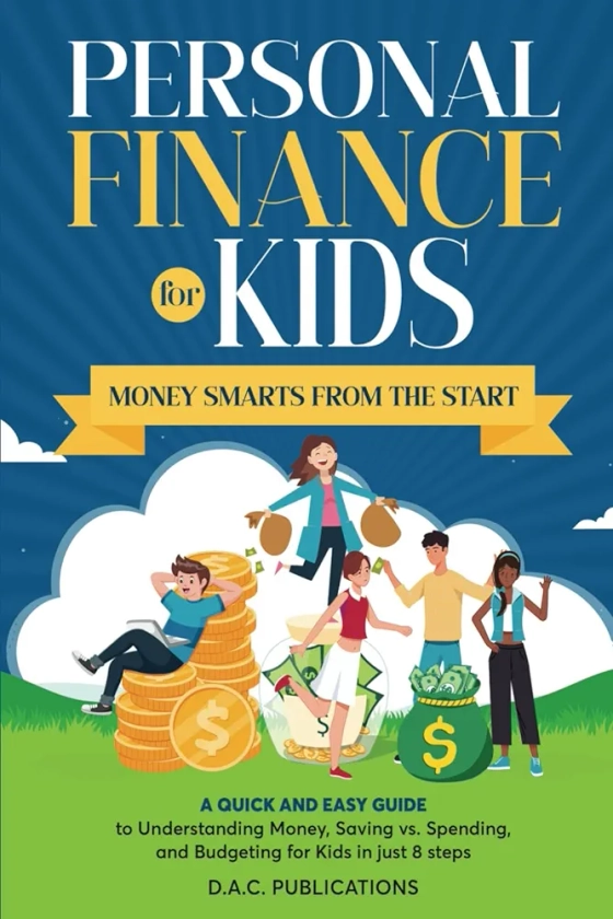 PERSONAL FINANCE FOR KIDS: MONEY SMARTS FROM THE START