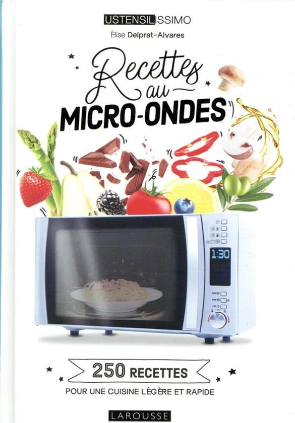 Recettes au micro-ondes - 250 recettes pour une cuisine légère et rapide